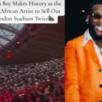 Burna Boy Makes History as the First African Artist to Sell Out London Stadium Twice